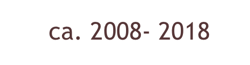      ca. 2008- 2018